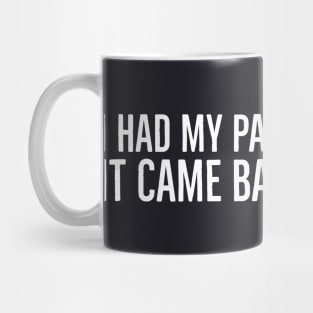 I Had My Patience Tested It Came Back Negative Mug